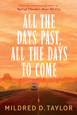 All the Days Past, All the Days to Come by Mildred D. Taylor