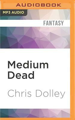 Medium Dead by Chris Dolley
