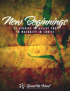 New Beginnings: 12 Studies to Assist You to Maturity in Christ by Andy Miller