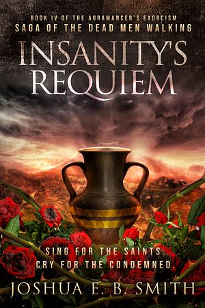 Insanity's Requiem by Joshua E.B. Smith