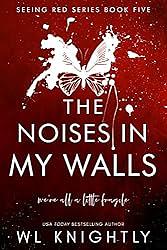 The Noises in my Walls by W.L. Knightly