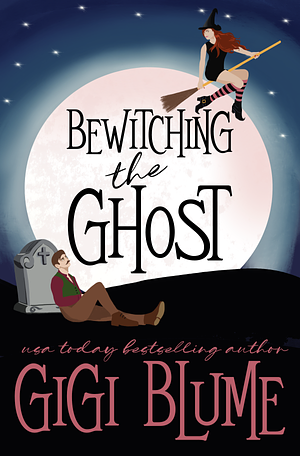 Bewitching the Ghost by Gigi Blume, Gigi Blume