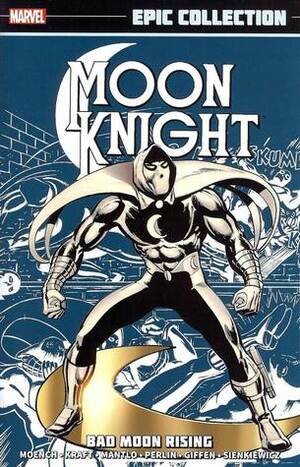 Moon Knight Epic Collection: Bad Moon Rising by Roger Slifer, Keith Pollard, Gene Colan, Keith Giffen, Bill Mantlo, Doug Moench, Don Perlin, John David Warner, Jim Mooney, David Anthony Kraft, Bill Sienkiewicz, Jim Craig, Mike Zeck