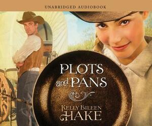 Plots and Pans by Kelly Eileen Hake