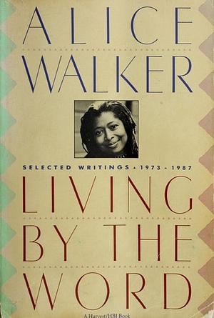 Living by the Word: Selected Writings, 1973-1987 by Alice Walker