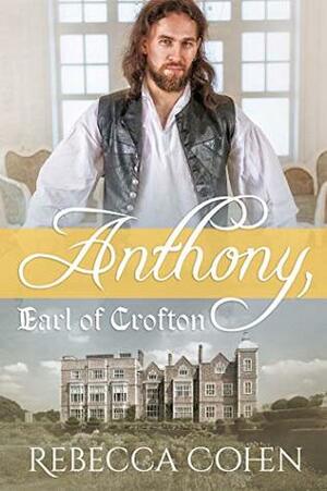 Anthony, Earl of Crofton by Rebecca Cohen