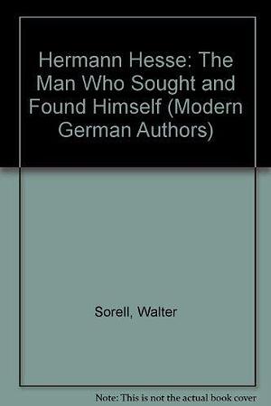 Hermann Hesse: The Man who Sought and Found Himself by Walter Sorell
