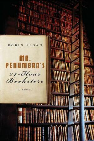 Mr. Penumbra's 24-Hour Bookstore by Robin Sloan