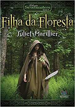 Filha da Floresta by Juliet Marillier