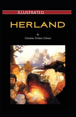 Herland Illustrated by Charlotte Perkins Gilman