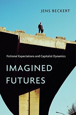 Imagined Futures by Jens Beckert