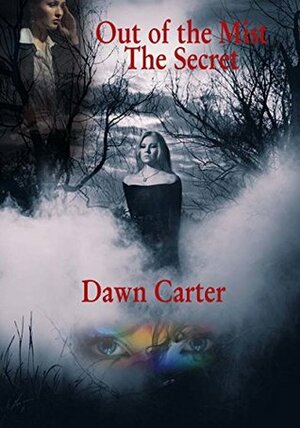 Out of the Mist: The Secret by Dawn Carter