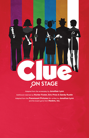 Clue: On Stage by Eric Price, Hunter Foster, Sandy Rustin, Jonathan Lynn