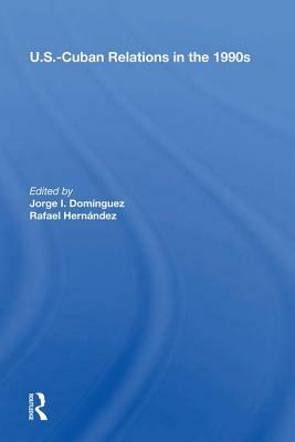 U.S.-Cuban Relations in the 1990s by Jorge I. Dominguez