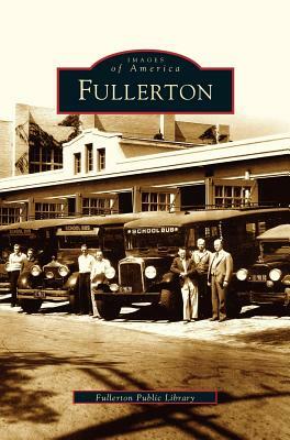 Fullerton by Kathy Morris, Debora Richey, Fullerton Public Library