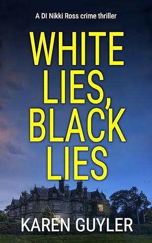 White lies, black lies by Karen Guyler, Karen Guyler