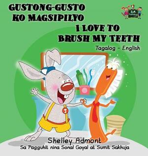 Gustong-gusto ko Magsipilyo I Love to Brush My Teeth: Tagalog English Bilingual Edition by Kidkiddos Books, Shelley Admont