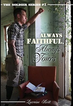 Always Faithful, Always Yours (The Soldier Series Book 2) by J. Ben Moss, Jennifer Tanner, Lorraine Britt