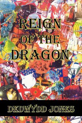 Reign of the Dragon by Dedwydd Jones