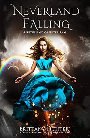 Neverland Falling: A Retelling of Peter Pan: Part I by Brittany Fichter
