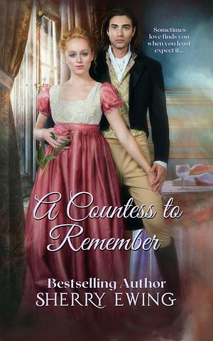 A Countess to Remember by Sherry Ewing, Sherry Ewing