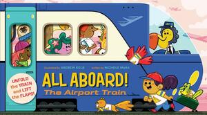 All Aboard! the Airport Train (an Abrams Extend a Book) by Nichole Mara