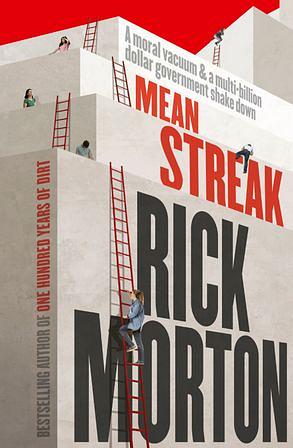 Mean Streak: a moral vacuum & a multi-billion dolllar government shakedown  by Rick Morton