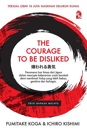 The Courage to be Disliked (Edisi Bahasa Melayu) by Ichiro Kishimi, Fumitake Koga