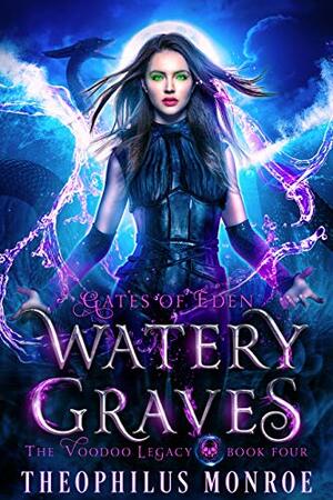 Watery Graves: An Urban Magic Academy Fantasy with Mermaids and Mermen by Theophilus Monroe