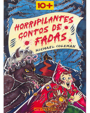 Horripilantes Contos de Fadas by Michael Coleman