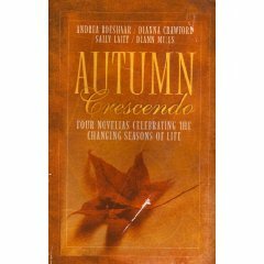 Autumn Crescendo: September Sonata / October Waltz / November Nocturne / December Duet by Sally Laity, Dianna Crawford, Andrea Boeshaar, DiAnn Mills