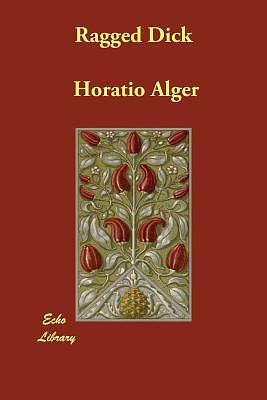 Ragged Dick by Horatio Alger Jr.