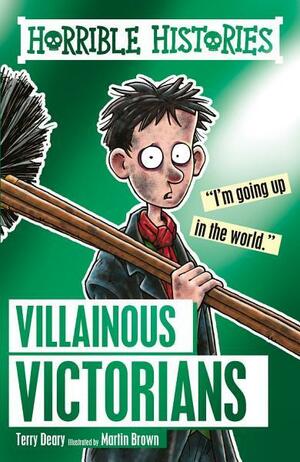 Horrible Histories: Villainous Victorians by Martin Brown, Terry Deary