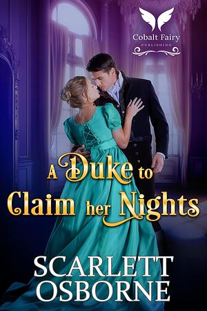 A Duke to Claim Her Nights by Scarlett Osborne, Scarlett Osborne