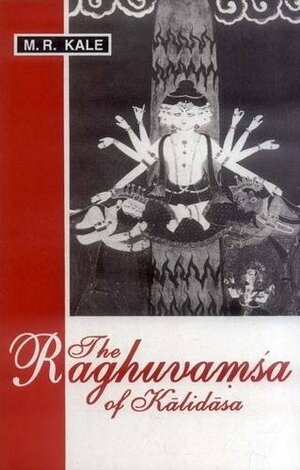 The Raghuvamsa of Kalidas: With the Commentary of Sanjivani of Mllinatha by Moreshwar Ramchandra Kale