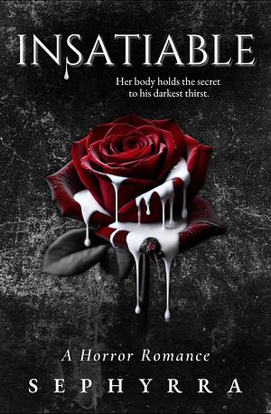 INSATIABLE: A PLUS SIZE HORROR ROMANCE NOVELLA by Sephyrra