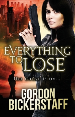 Everything To Lose by Gordon Bickerstaff