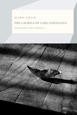 The Laurels of Lake Constance by Marie Chaix, Harry Mathews