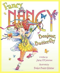 Fancy Nancy: Bonjour, Butterfly by Jane O'Connor, Robin Preiss Glasser