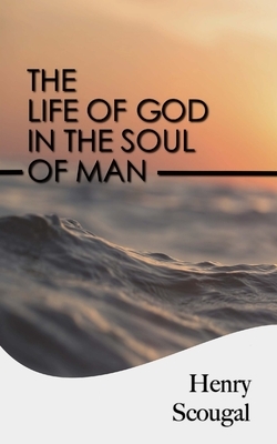 The Life of God in the Soul of Man by Henry Scougal