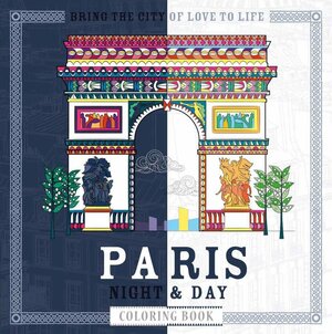 Paris Night & Day Coloring Book: Timeless Landmarks to Bring to Life by Patricia Moffett