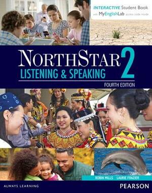 Northstar Listening and Speaking 2 with Interactive Student Book Access Code and Myenglishlab by Laurie Frazier, Robin Mills