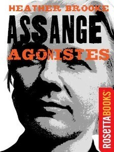 Assange Agonistes (Kindle Single) by Heather Brooke