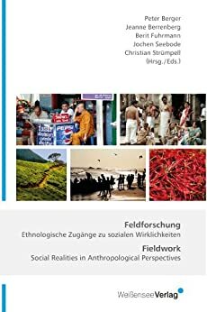 Feldforschung / Fieldwork: Ethnologische Zugänge zu sozialen Wirklichkeiten / Social Realities in Anthropological Perspectives by Berit Fuhrmann, Peter L. Berger, Jochen Seebode, Christian Strümpell, Jeanne Berrenberg