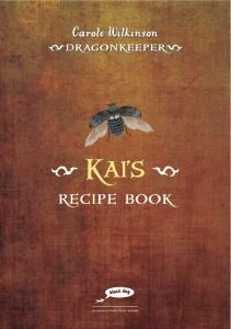 Kai's Recipes: Tasty Treats for Dragons by Carole Wilkinson