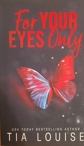 For Your Eyes Only by Tia Louise