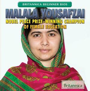 Malala Yousafzai: Nobel Peace Prize-Winning Champion of Female Education by Heather Moore Niver