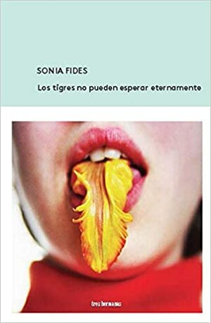 Los tigres no pueden esperar eternamente by Sonia Fides