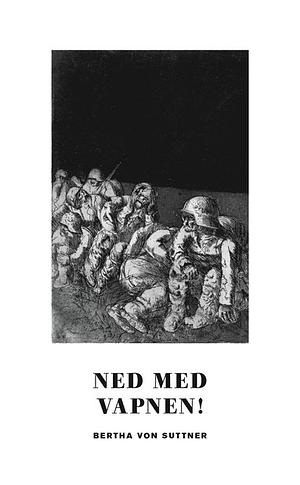 Ned med vapnen! by Bertha von Suttner