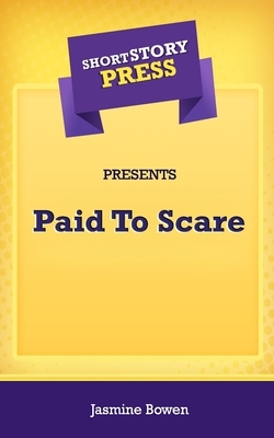 Short Story Press Presents Paid To Scare by Jasmine Bowen